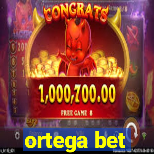 ortega bet